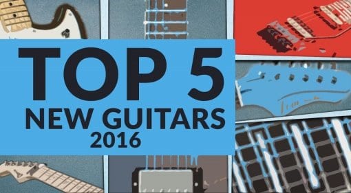 Top 5 New Guitars gearnews.com
