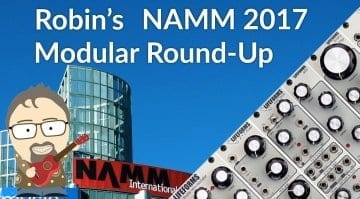 Robin Vincent NAMM 2017 Modular Round-up