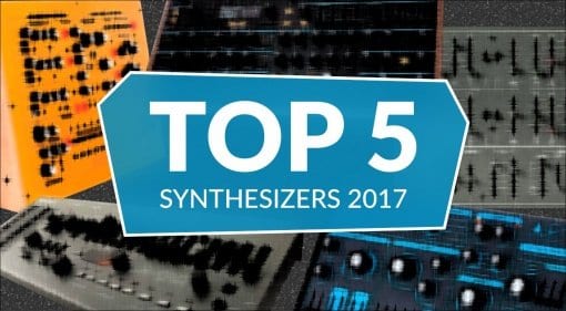 Top 5 Synthesizers 2017