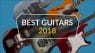 Top 5 Guitars 2018