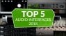 Top 5 Audio Interfaces 2018