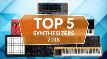 Top 5 Hardware Synthesizers 2018