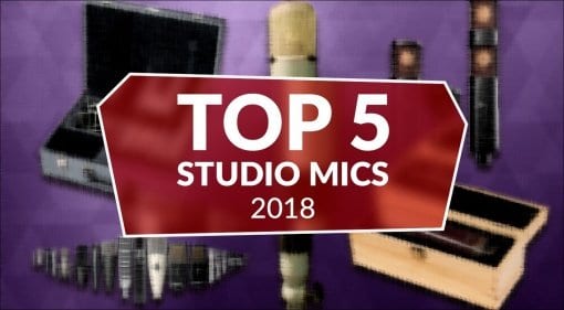 Top 5 Studio Mics 2018