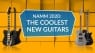 NAMM 2020 The Coolest New Guitars