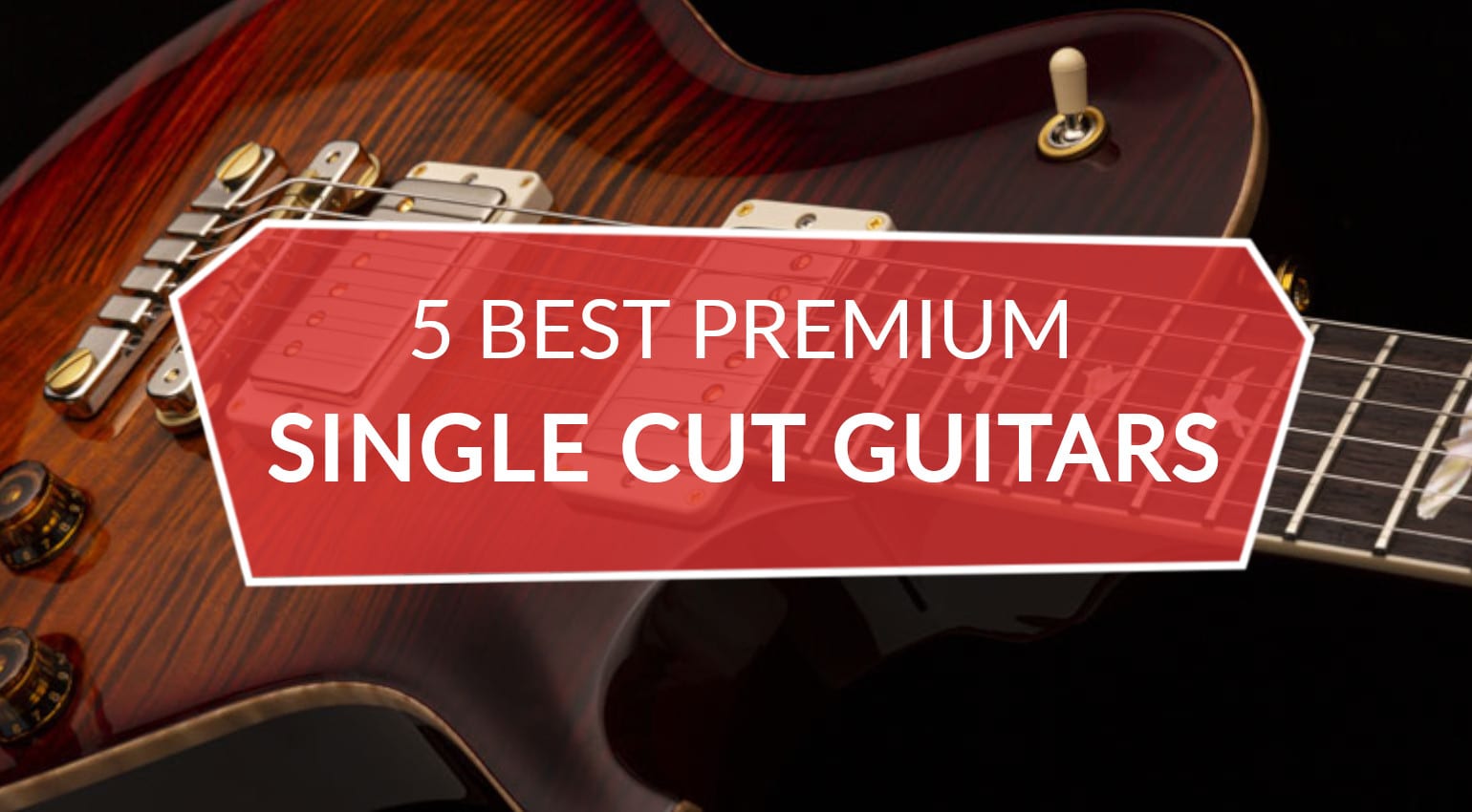 Best Gibson Les Paul Alternatives: Top 5 Premium Single-Cut