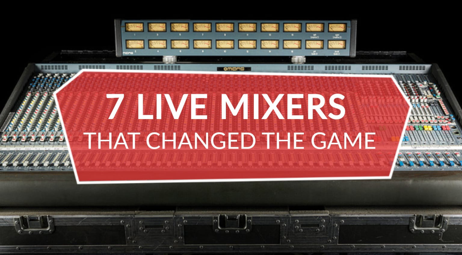 7 Live Mixing Consoles That Changed the Industry Forever