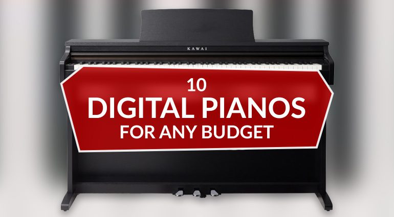 10 Digital Pianos for any Budget