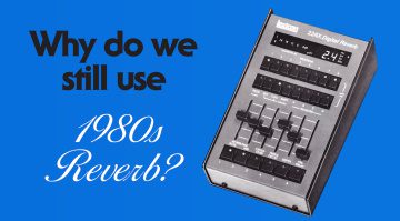 Why do we still use 1980s reverb?