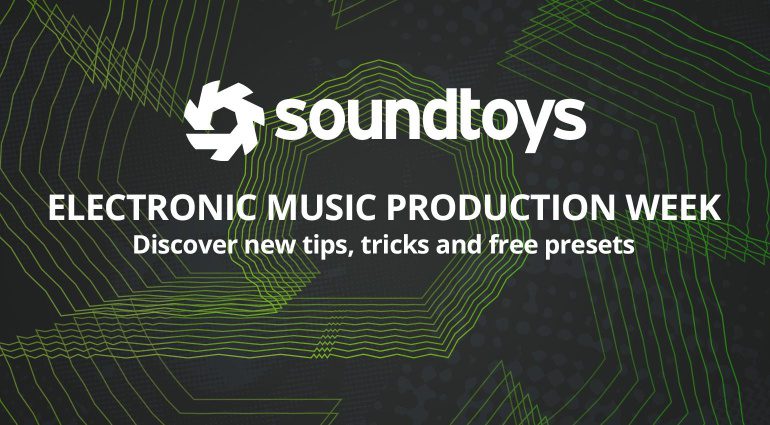 soundtoys-electronic-music-production-week-01