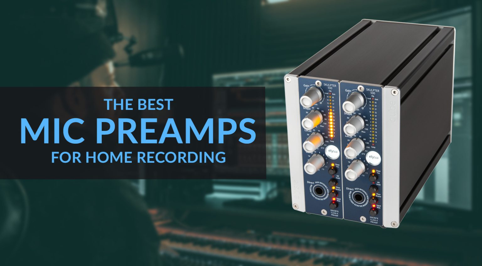 Which are the best mic preamps for home recording?