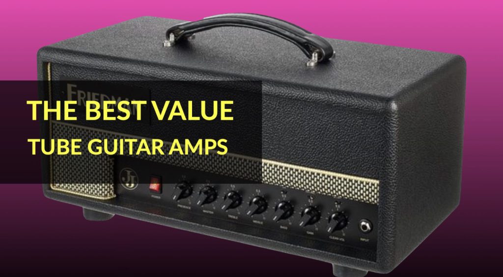 The Best Value Tube Guitar Amps - 5 amps for all budgets and tones ...