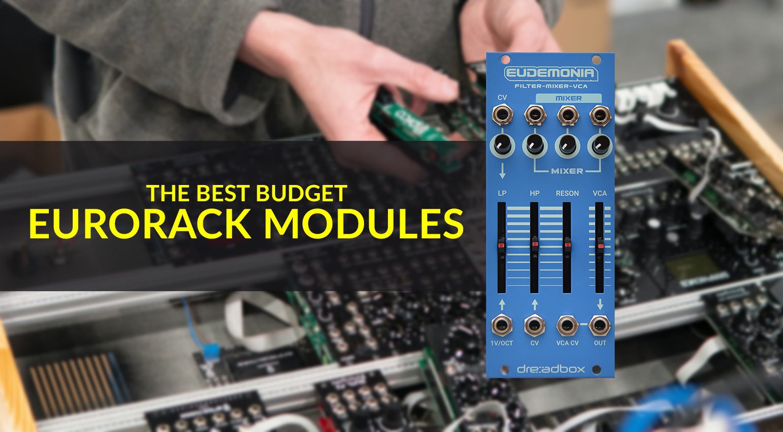 The Best Budget Eurorack Modules: Building synths from scratch