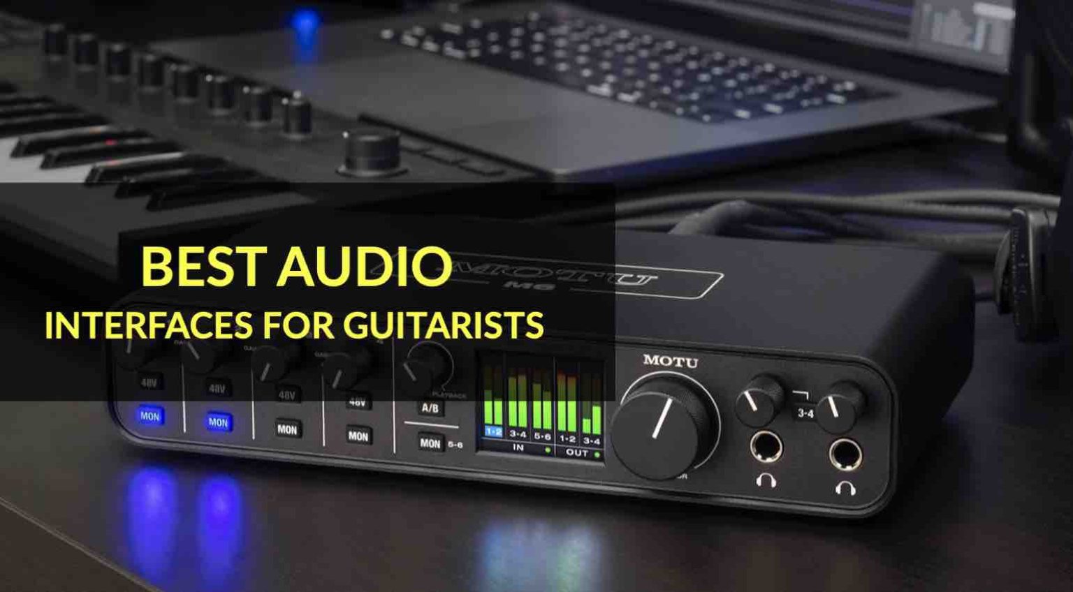 Best Audio Interfaces for Guitarists Recording & Reamping made easy