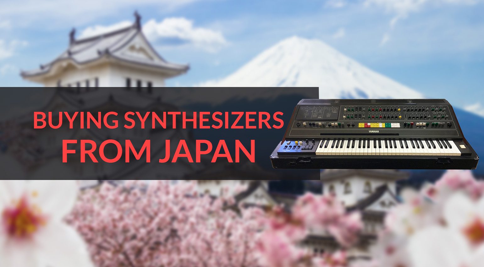 Buying Synthesizers From Japan - The Secret World of Cheap Synths