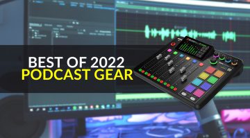The Best Podcast Gear 2022