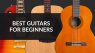 The best guitars for beginners