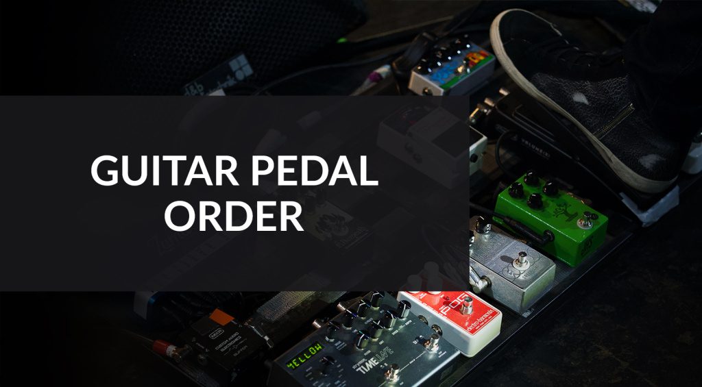 Best Guitar Pedal Order Gearnews Com   2302 Best Guitar Pedal Order 1540x850 V01 1024x565 