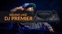 How To Sound Like DJ Premier