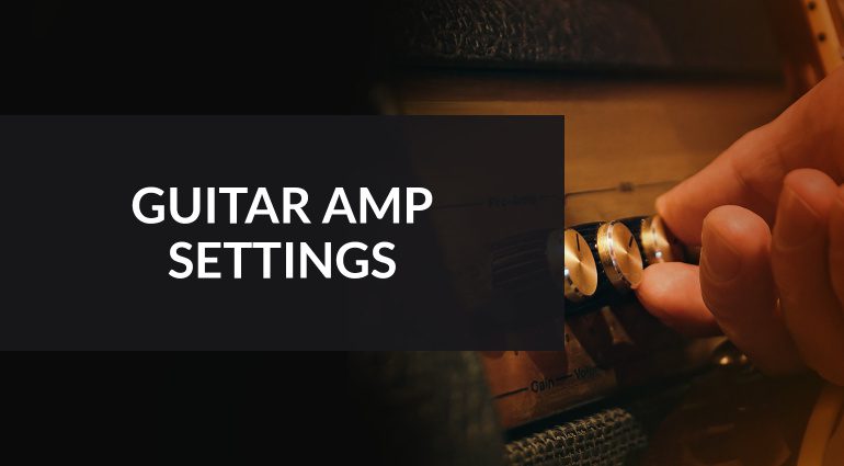 Guitar Amp Settings