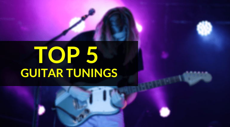 Top 5 Guitar Tunings: Which is best for your music?