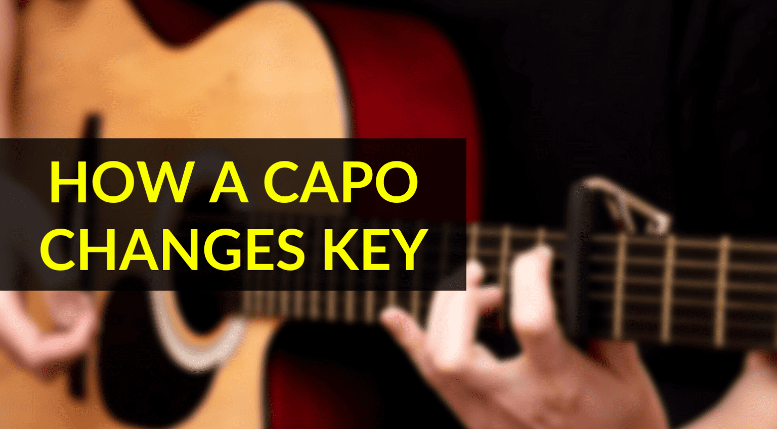 How a Capo Changes Key The Songwriter's Secret Weapon