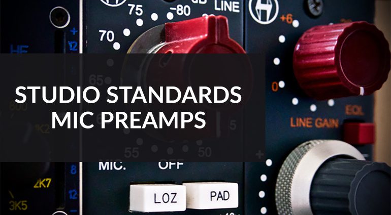 Studio Standards: Classic Mic Preamps that made Recording History