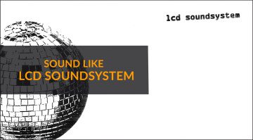 How To Sound Like LCD Soundsystem