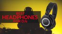 Best Headphones For DJs