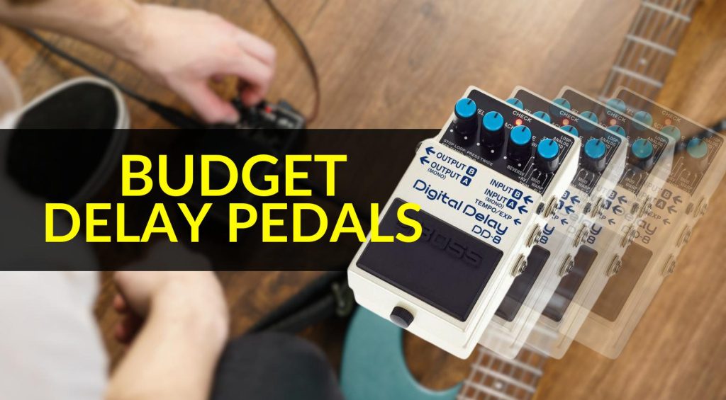 Budget Delay Pedals The best value alternatives for your music