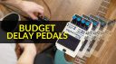 Budget Delay Pedals